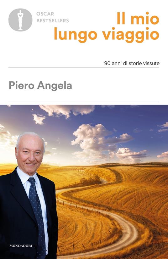 Piero Angela Il mio lungo viaggio. 90 anni di storie vissute